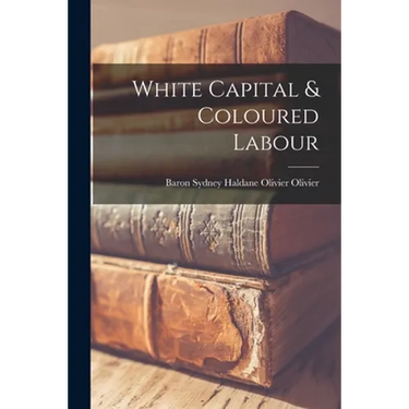 White Capital & Coloured Labour
