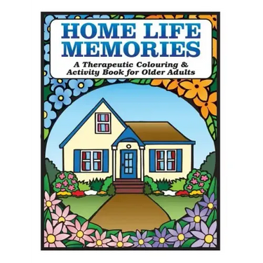 Home Life Memories: A Therapeutic Colouring & Activity Book for Older Adults