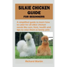 Silkie Chicken Guide for Beginners
