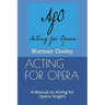 Acting for Opera: A Manual on Acting for Opera Singers