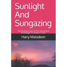 Sunlight And Sungazing: The Healing Power Of The Sun Ancient Knowledge For Modern Times