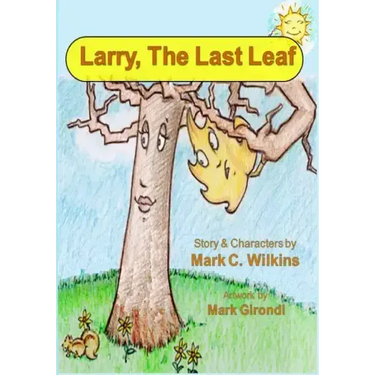 Larry The Last Leaf: Larry the Leafs First Adventures Away from Home