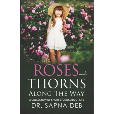 Roses and Thorns Along The Way: A Collection of Short Stories about Life