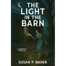 The Light in the Barn: A Domestic Thriller