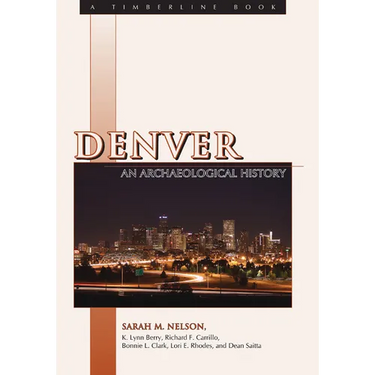 Denver: An Archaeological History