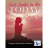 God Spoke to Me Today Prayer Journal for Women