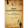 Oral Interpretation: A Creative Performance Approach