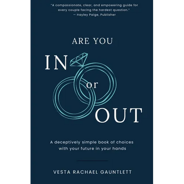 Are You In Or Out?: Choosing What is Next for Your Marriage: A deceptively simple book of choices with your future in your hands
