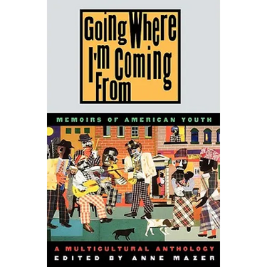 Going Where I'm Coming from: Memoirs of American Youth