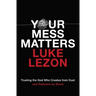 Your Mess Matters: Trusting the God Who Creates from Dust and Redeems by Blood