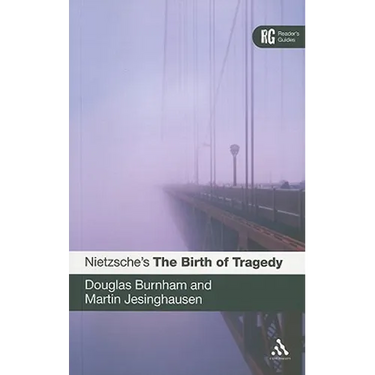Nietzsche's 'The Birth of Tragedy': A Reader's Guide