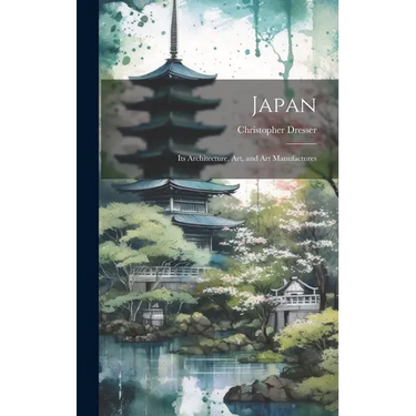 Japan: Its Architecture, art, and art Manufactures