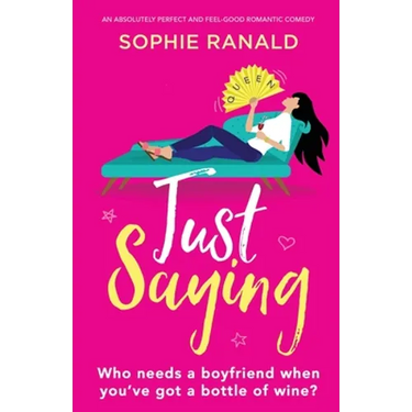 Just Saying: An absolutely perfect and feel good romantic comedy