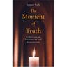 The Moment of Truth: Reflections on Incarnation and Resurrection