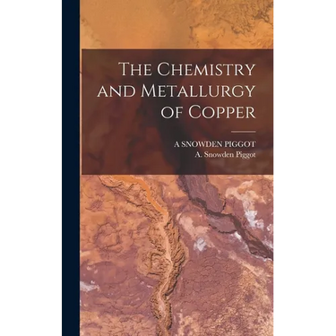 The Chemistry and Metallurgy of Copper