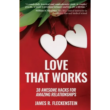 Love That Works: 38 Awesome Hacks for Amazing Relationships