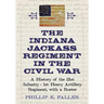 The Indiana Jackass Regiment in the Civil War: A History of the 21st Infantry / 1st Heavy Artillery Regiment, with a Roster