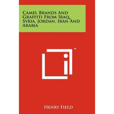 Camel Brands And Graffiti From Iraq, Syria, Jordan, Iran And Arabia
