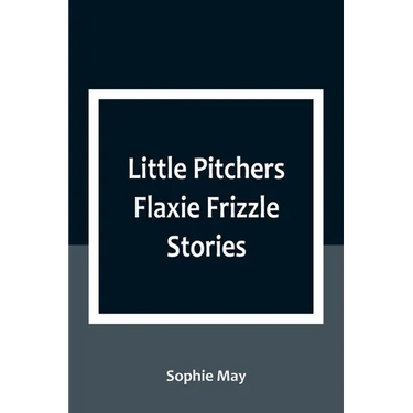 Little Pitchers Flaxie Frizzle Stories