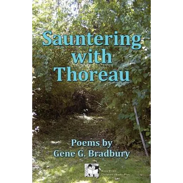 Sauntering with Thoreau: Poems by Gene G. Bradbury