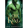 Her Orc King: A Monster Fantasy Romance