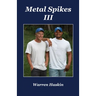 Metal Spikes III