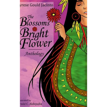 The Blossoms of Bright Flower: Anthology: A Lifetime Story of Heritage, Healing, and Hope in Poems