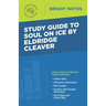 Study Guide to Soul on Ice by Eldridge Cleaver