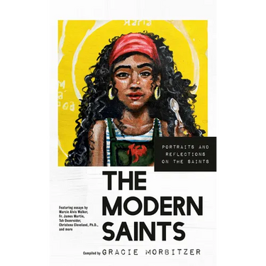 The Modern Saints: Portraits and Reflections on the Saints