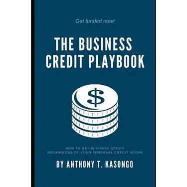 The Business Credit Playbook: How to Get Business Credit Regardless of Your Personal Credit Score