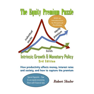 The Equity Premium Puzzle, Intrinsic Growth & Monetary Policy An Unexpected Solution Theory & Strategy for the Coming Jobless Age