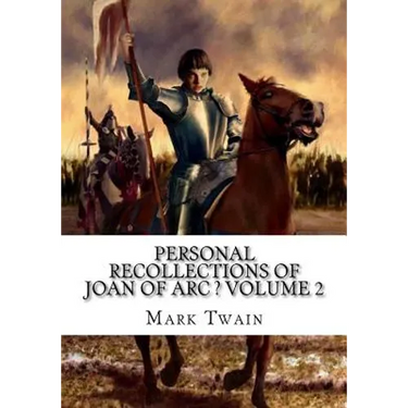 Personal Recollections of Joan of Arc ? Volume 2