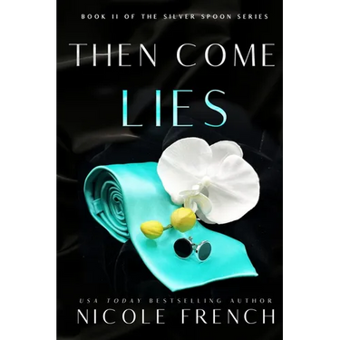 Then Come Lies: A secret baby, grumpy-sunshine, second chance romance