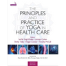 The Principles and Practice of Yoga in Health Care, Second Edition