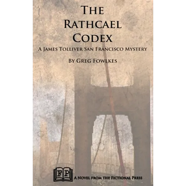 The Rathcael Codex: A James Tolliver San Francisco Mystery