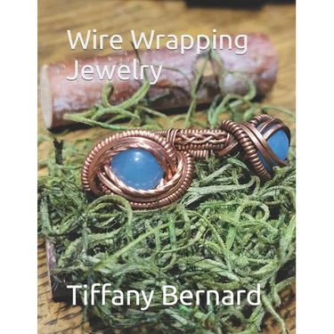 Wire Wrapping Jewelry: Intermediate Wire Braiding Techniques and Ring Setting Creating with Step-by-Step Guided Instructions for Inspiring an