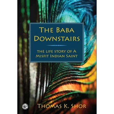 The Baba Downstairs: The Life Story of a Misfit Indian Saint