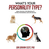 What's Your Personality Type?: Using the Dog Type Personality System for Business and Life Success