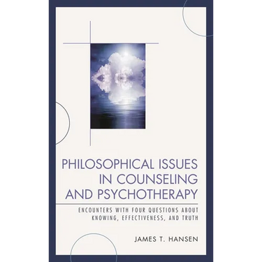 Philosophical Issues in Counseling and Psychotherapy: Encounters with Four Questions about Knowing, Effectiveness, and Truth