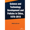 Science and Technology Development and Policies in China, 1978-2018