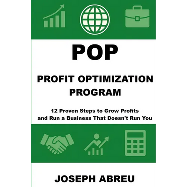 Profit Optimization Program (POP)(TM): 12 Proven Steps to Grow Profits and Run a Business That Doesn't Run You