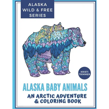Alaska Baby Animals: An Arctic Adventure & Coloring Book
