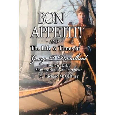 Bon Appetit!: Shawnee Hunter Georges Drouillard's List of Fine Dining Establishments Along the Lewis and Clark Trail, as of A.D. 180