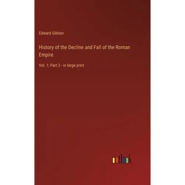 History of the Decline and Fall of the Roman Empire: Vol. 1; Part 2 - in large print