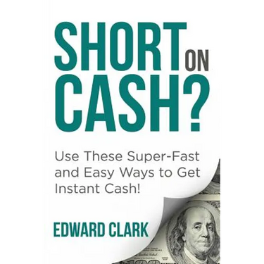 Short On Cash? Use These Super-Fast and Easy Ways to Get Instant Cash!