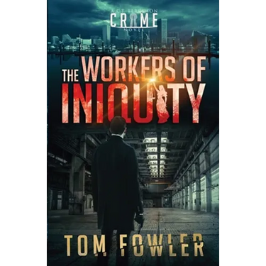 The Workers of Iniquity: A C.T. Ferguson Crime Novel