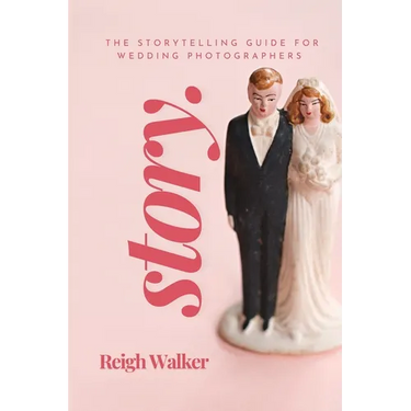 Story: The Storytelling Guide For Wedding Photographers