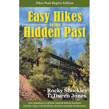 Easy Hikes to the Hidden Past: Pikes Peak Region Edition