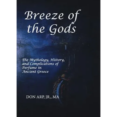Breeze of the Gods: The Mythology, History, and Complications of Perfume in Ancient Greece