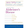 A Caregiver's Guide to Alzheimer's Disease: 300 Tips for Making Life Easier